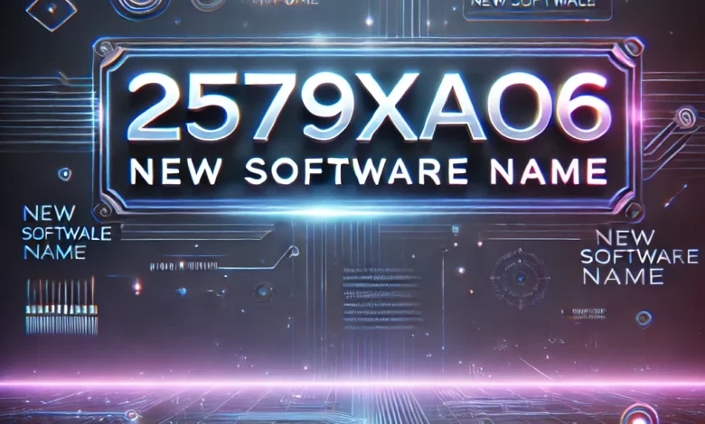 2579xao6 New Software Name