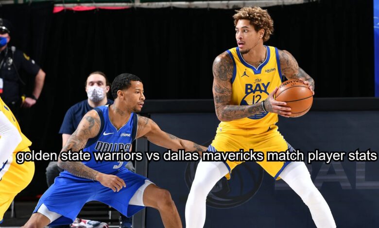 Golden State Warriors vs Dallas Mavericks Match Player Stats